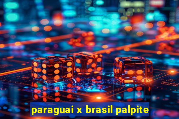 paraguai x brasil palpite